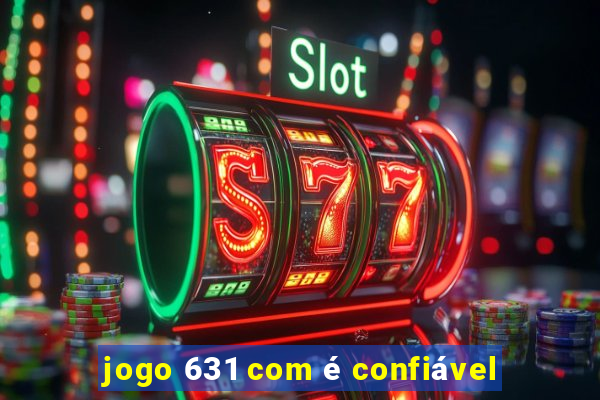 jogo 631 com é confiável